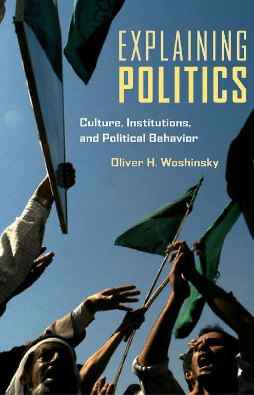 EXPLAINING POLITICS Culture, institutions, and political behavior