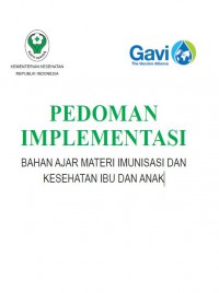 PEDOMAN IMPLEMENTASI Bahan Ajar Materi Imunisasi dan Kesehatan Ibu dan Anak