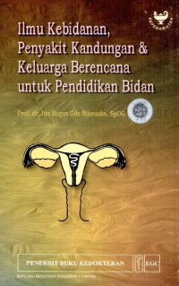 Ilmu Kebidanan, Penyakit Kandungan, & Keluarga Berencana Untuk Pendidikan Bidan