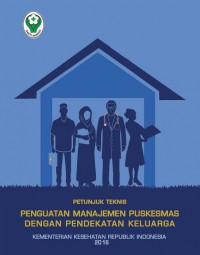 Petunjuk Teknis Penguatan Manajemen Puskesmas Dengan Pendekatan Keluarga