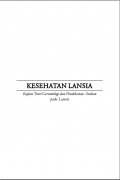 Kesehatan Lansia : Kajian Teori Gerontologi dan Pendekatan Asuhan pada Lansia (Kebidanan)