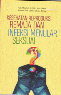 Kesehatan Reproduksi Remaja Dan Infeksi Menular Seksual (Kebidanan)