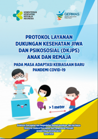 Protokol Layanan Dukungan Kesehatan Jiwa Dukungan Kesehatan Jiwa Dan Psikososial (DKJPS) Anak Dan Remaja : Pada Masa Adaptasi Kebiasaan Baru Pandemi Covid- 19 (Kebidanan)