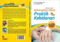 Keterampilan Dasar Praktik Kebidanan “Dilengkapi Penuntun Belajar”