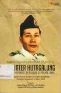 Autobiografi Letkol TNI (Purn) dr. Wiliater Hutagalung : Putra Tapanuli Berjuang di Pulau Jawa