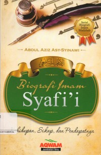 Biografi Imam Syafii : Kehidupan, sikap, dan pendapatnya