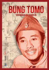 Bung Tomo : Soerabaja di tahun 45