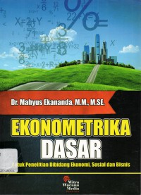 Ekonometrika Dasar untuk Penelitian dibidang Ekonomi, Sosial dan Bisnis