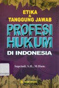 Etika & Tanggung Jawab Profesi Hukum di Indonesia