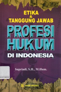 Etika & Tanggung Jawab Profesi Hukum di Indonesia