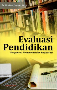 Evaluasi Pendidikan : Pengantar, Kompetensi dan Implentasi