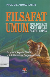 Filsafat Umum : Akal dan Hati Sejak Thales sampai Capra