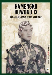 Hamengku Buwono IX : Pengorbanan sang pembela republik