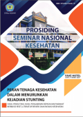 PROSIDING KEBIDANAN : Prosiding Seminar Nasional Kesehatan “Peran Tenaga Kesehatan Dalam Menurunkan Kejadian Stunting” Tahun 2020