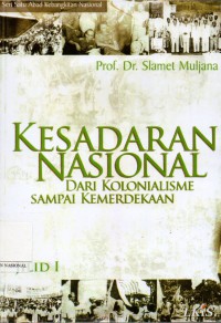Kesadaran nasional : dari kolonialisme sampai kemerdekaan Jilid I