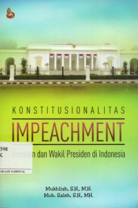 Konstitusionalitas Impeachment : Presiden dan Wakil Presiden di Indonesia