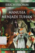 Manusia Menjadi Tuhan : Pergumulan Tuhan Sejarah dan Tuhan Alam