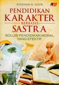 Pendidikan Karakter Berbasis Sastra : Solusi Pendidikan Moral yang Efektif