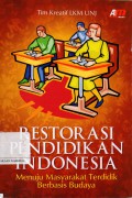 Restorasi Pendidikan Indonesia : Menuju masyarakat terdidik berbasis budaya