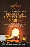 Sejarah dan Perkembangan Pembukuan Hadits-Hadits Nabi SAW : Lengkap dengan Penjelasan Kitab-Kitab Rujukan Hadits, Metode Penyusunannya, dan Biografi Ulama Hadits