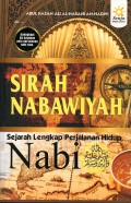 Sirah Nabawiyah : Sejarah Lengkap Nabi Muhammad SAW