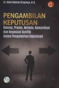 Pengambilan Keputusan: Konsep, Proses, Metode, Komunikasi dan Negosiasi Konflik dalam Pengambilan Keputusan
