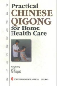PRACTICAL CHINESE QIGONG FOR HOME HEALTH CAlRE